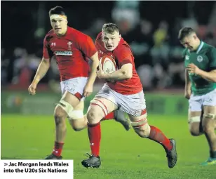  ??  ?? > Jac Morgan leads Wales into the U20s Six Nations