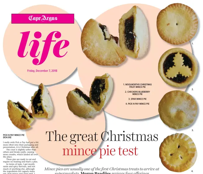  ??  ?? 1. WOOLWORTHS CHRISTMAS FRUIT MINCE PIE2. CHECKERS BLUEBERRY MINCE PIE3. SPAR MINCE PIE4. PICK N PAY MINCE PIE