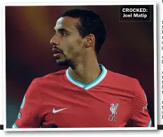  ??  ?? CROCKED: Joel Matip