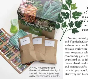  ??  ?? A R100 Household Food Garden kit will feed a family of four with four servings of veg a day per person for a month. ‘We’ve donated more than
1 million metres of seed tape.’