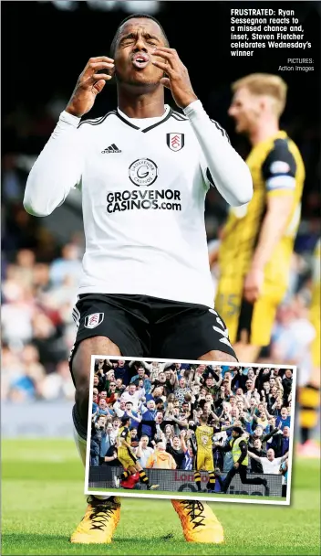  ?? PICTURES: Action Images ?? FRUSTRATED: Ryan Sessegnon reacts to a missed chance and, inset, Steven Fletcher celebrates Wednesday’s winner
