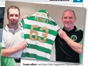  ??  ?? Team effort Jock Stein Celtic Supporters Club president Colin Turnbull and Paul Nelson with the signed strip