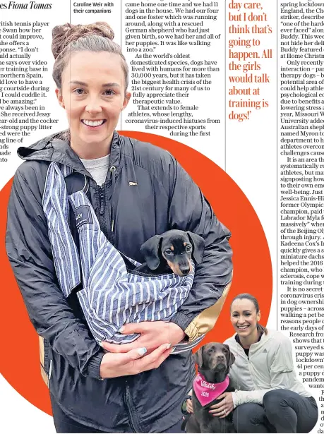  ??  ?? Woman’s best friend: (clockwise from above right) Rose Lavelle, Katie Swan, Jessica Ennis-hill and Caroline Weir with their companions