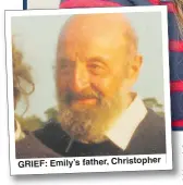  ??  ?? GRIEF: Emily’s father, Christophe­r