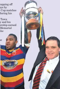  ?? Photos: PETER MCDONALD ?? Winning feeling: Tawa captain Taniela Koroi and coach Matt Boyd hold the Jubilee Cup aloft.