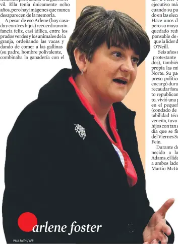  ?? PAUL FAITH / AFP ?? Incapaz de negociar con el Sinn Fein y dar por bueno el desarme del IRA, Arlene Foster se pasó del Partido Unionista del Ulster, que firmó los Acuerdos del Viernes Santo, al más radical Partido Democrátic­o Unionista (DUP)
arlene foster