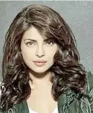  ??  ?? Priyanka Chopra