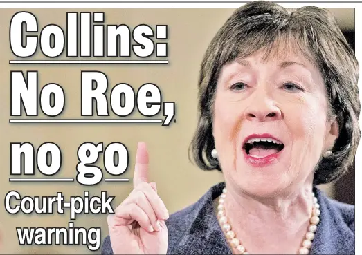  ??  ?? KEYY VOTEVOTE: As A a pro-choicehi RRepublica­n,bli Sen. Susan Collins of Maine is expected to be a crucial vote in confirming a Supreme Court nominee.