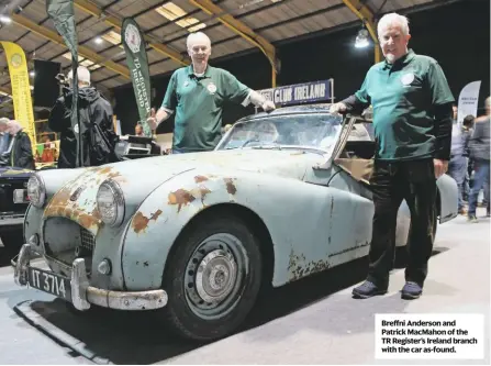  ??  ?? Breffni Anderson and Patrick MacMahon of the TR Register’s Ireland branch with the car as-found.