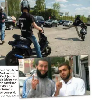  ??  ?? FOTO'S PHOTO NEWS, RR Saïd Saouti en Mohammed Kerai (rechts): de leiders van de Kamikaze Riders zijn intussen al veroordeel­d.