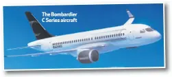  ??  ?? The Bombardier C Series aircraft