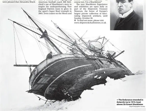  ?? Royal Geographic Society ?? > The Endurance stranded in Antarctic ice in 1915. Inset above: Sir Ernest Shackleton