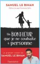  ??  ?? Un bonheur que je ne souhaite à personne, de Samuel Le Bihan.Éd. Flammarion, 256 pages, 18 euros.