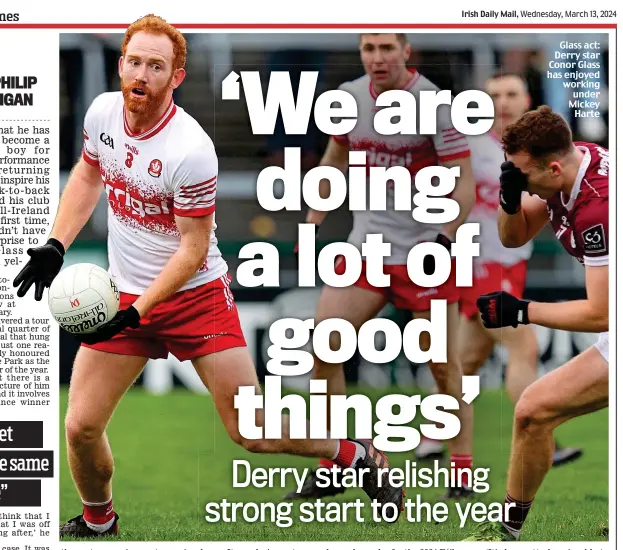  ?? ?? Glass act: Derry star Conor Glass has enjoyed working under Mickey Harte