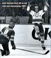  ?? ?? Ivan Hansen firar ett av två mål mot Hammarby 1981.