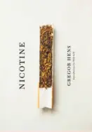  ??  ?? Gregor Hens By Gregor Hens (Other Press; 208 pages; $16.95) Nicotine