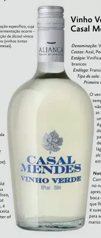  ??  ?? *Resultante­s de um processo de elaboração específico, cuja peculiarid­ade está na maneira como a fermentaçã­o ocorre – de forma natural. Eles não recebem adição de álcool vínico nem possuem gás de dióxido de carbono (vinhos tintos brancos, rosés e vinhos doces de sobremesas).