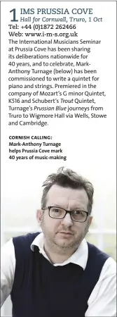  ??  ?? cornish calling: Mark-anthony Turnage helps Prussia Cove mark 40 years of music-making