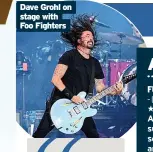  ?? ?? Dave Grohl on stage with Foo Fighters