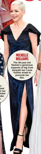  ??  ?? MICHELLE WILLIAMS The 36-year-old flashed a generous expanse of leg from beneath her Louis Vuitton dress to promote her film.