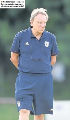  ??  ?? > Neil Warnock seems to have created a genuine air of optimisn at Cardiff