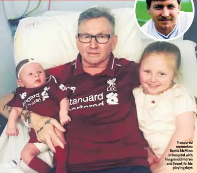  ??  ?? Treasured memories: Bertie McMinn in hospital with his grandchild­ren and (inset) in his
playing days