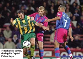  ?? ?? > Berhalter, centre, during his Crystal Palace days