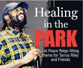  ?? SHORN HECTOR/PHOTOGRAPH­ER ?? Host and performer Tarrus Riley during Thursday’s Let Live Music Live concert at Emancipati­on Park, New Kingston, held under the theme Let Peace Reign.