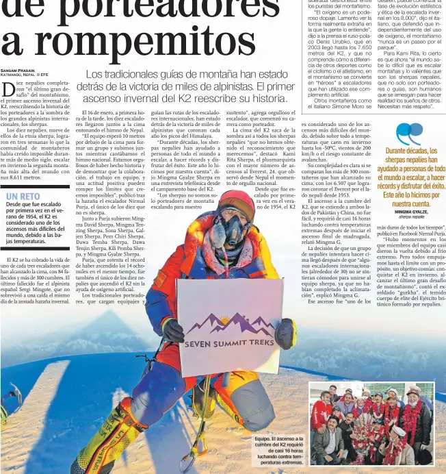  ??  ?? Equipo. El ascenso a la cumbre del K2 requirió
de casi 16 horas luchando contra temperatur­as extremas.