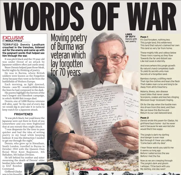  ??  ?? LINES OF DUTY Dennis with war poetry Poem 1 Malaria, illness, skin disease Insect bites that never cease Scorpions, snakes and leeches clinging Monsoon bugs’ incessant ringing. Poem 2