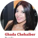  ??  ?? Ghada Chehaiber Purple Managing and Creative Director