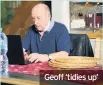  ??  ?? Geoff ‘tidies up’