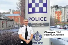  ??  ?? Changes Chief Supt Paul Anderson