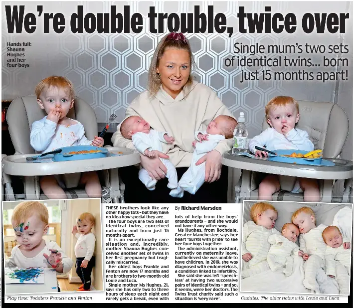  ?? ?? Hands full: Shauna Hughes and her four boys
Play time: Toddlers Frankie and Fenton
Cuddles: The older twins with Louie and Luca