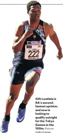  ?? Picture: Gallo Images ?? Gift Leotlela is SA’s secondfast­est sprinter, and now is looking to qualify outright for the Tokyo Games in the 100m.