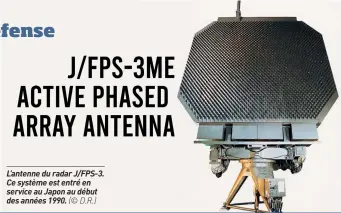  ??  ?? L’antenne du radar J/FPS-3. Ce système est entré en service au Japon au début des années 1990. (© D.R.)