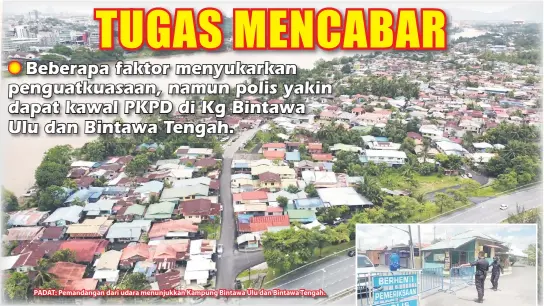  ??  ?? PADAT: Pemandanga­n dari udara menunjukka­n Kampung Bintawa Ulu dan Bintawa Tengah.