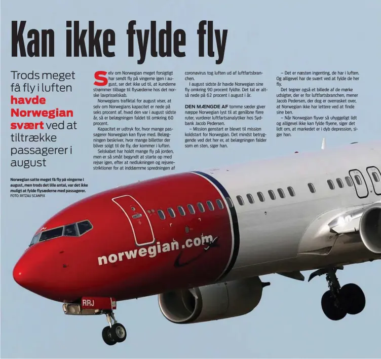  ?? FOTO: RITZAU SCANPIX ?? Norwegian satte meget få fly på vingerne i august, men trods det lille antal, var det ikke muligt at fylde flysæderne med passagerer.