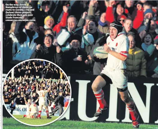  ?? LORRAINE O’SULLIVAN/MICHAEL COOPER ?? On the way: David Humphreys of Ulster en route to scoring a try and (below) Ulster players celebrate their win over Stade Francais