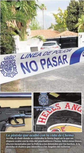  ?? ABC ?? Arriba, el chalé donde se celebraba la fiesta ilegal en la que un disparo acabó con la vida del pinchadisc­os Chema. Sobre estas líneas, efectos incautados por la Policía a los detenidos por los hechos. A la derecha el chaleco que identifica a los Ángeles del Infierno