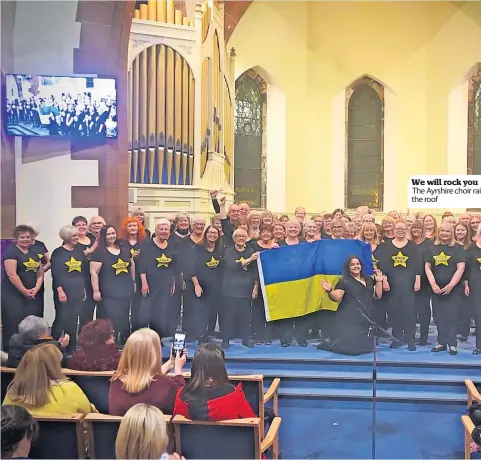 ?? ?? We will rock you
The Ayrshire choir raise the roof