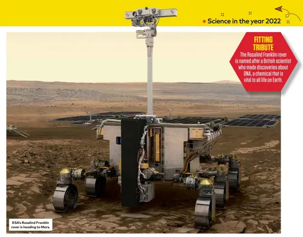  ?? ?? ESA’S Rosalind Franklin rover is heading to Mars.