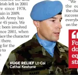  ?? HUGE RELIEF ?? Lt-col Cathal Keohane