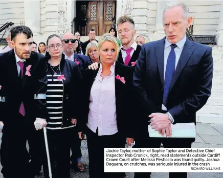  ?? RICHARD WILLIAMS ?? Jackie Taylor, mother of Sophie Taylor and Detective Chief Inspector Rob Cronick, right, read statements outside Cardiff Crown Court after Melissa Pesticcio was found guilty. Joshua Deguara, on crutches, was seriously injured in the crash