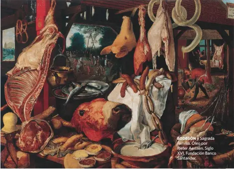  ??  ?? BODEGÓN y Sagrada Familia. Óleo por Pieter Aertsen. Siglo XVI. Fundación Banco Santander.