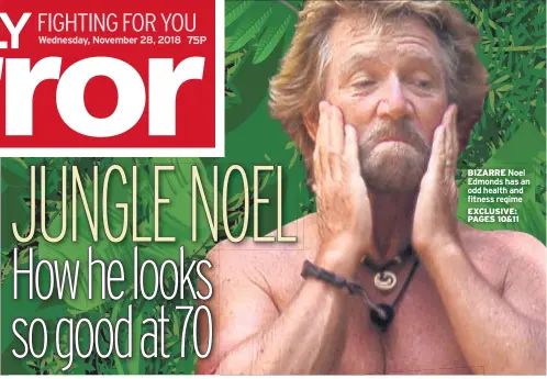  ??  ?? BIZARRE Noel Edmonds has an odd health and fitness regime