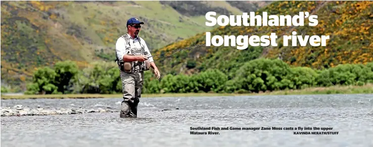  ?? KAVINDA HERATH/STUFF ?? Southland Fish and Game manager Zane Moss casts a fly into the upper Mataura River.