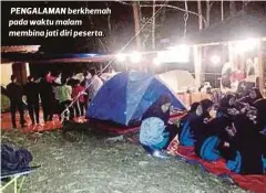  ??  ?? PENGALAMAN berkhemah pada waktu malam membina jati diri peserta.