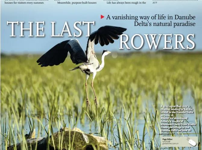  ?? AFP Photos: AFP ?? A gray egret flies over a channel leading to Sacalin island in the Danube Delta on June 18.
Above: An abandoned fishery a couple of kilometers away from Sfantu Gheorghe village in the Danube Delta on June 18