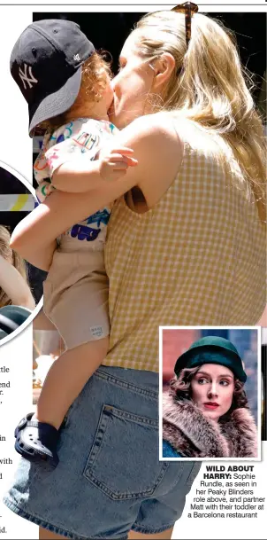  ?? ?? WILD ABOUT HARRY: Sophie Rundle, as seen in her Peaky Blinders role above, and partner Matt with their toddler at a Barcelona restaurant